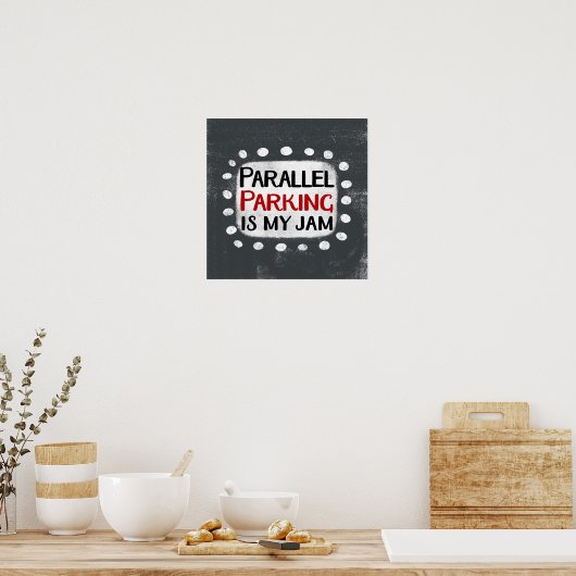 Parallel parkeren is mijn Jam Poster muurkunst (Keuken)
