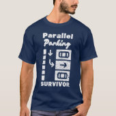 Parallel parkeren Overlevende grappige bestuurder T-shirt (Voorkant)