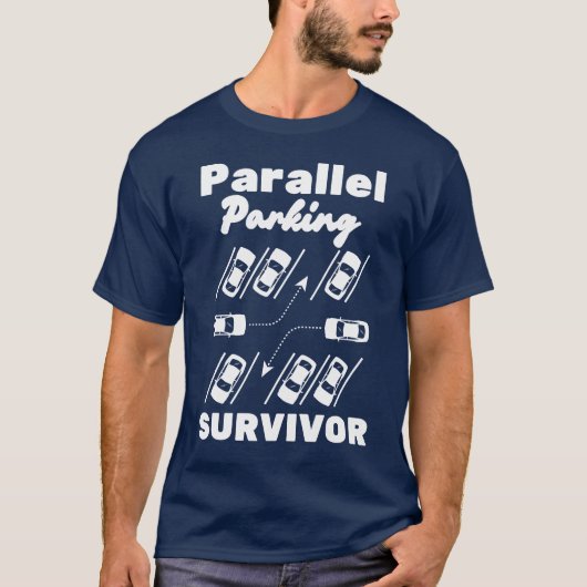 Parallel Parkeren Overlever Grappige Bestuurder T- T-shirt (Voorkant)