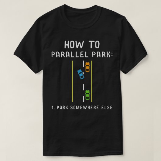 Parallelle Parkeren Else Rijden Mode Op Gift Idee T-shirt (Design voorkant)