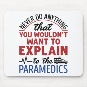 Paramedic EMT EMS Funny Exclear to Paramedics Muismat