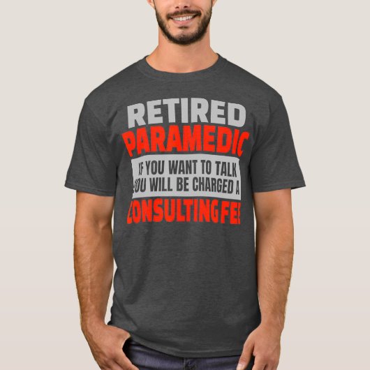 Paramedic Funny Retirement Party Humor T-shirt (Voorkant)