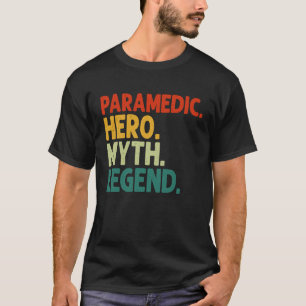 Paramedic Hero Myth Legend  Paramedica T-shirt