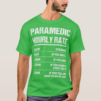 Paramedic Hourly Rate Funny Birthday Gift T-shirt