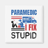 Paramedic I Fix Stupid Funny EMT Magneet (Voorkant)