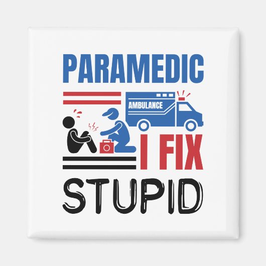 Paramedic I Fix Stupid Funny EMT Magneet (Voorkant)