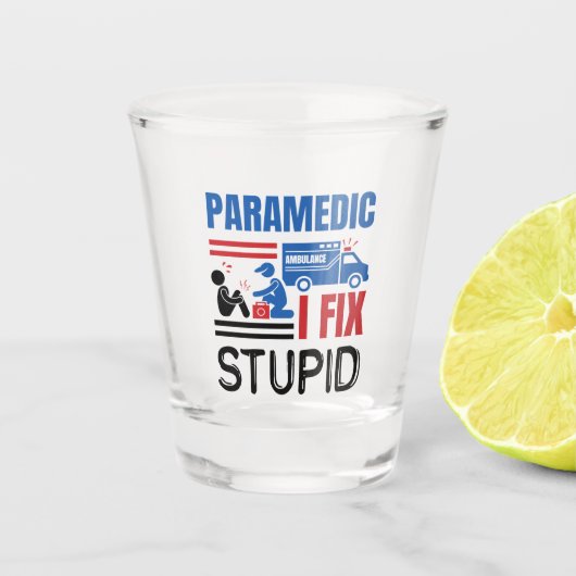 Paramedic I Fix Stupid Funny EMT Shot Glas (Voorkant)