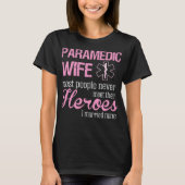 Paramedic Wife Mensen ontmoeten nooit helden die i T-shirt (Voorkant)