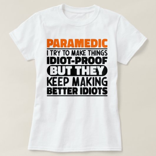 Paramedicus Ik probeer dingen grappig te maken T-shirt (Design voorkant)