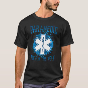 Paramedicus Niet voor de zwakke Paramedicus 1 T-shirt