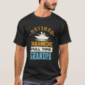 Paramedische voltijdse opa EMT Retirement T-shirt (Voorkant)