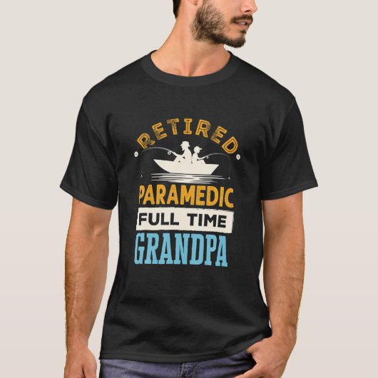 Paramedische voltijdse opa EMT Retirement T-shirt (Voorkant)