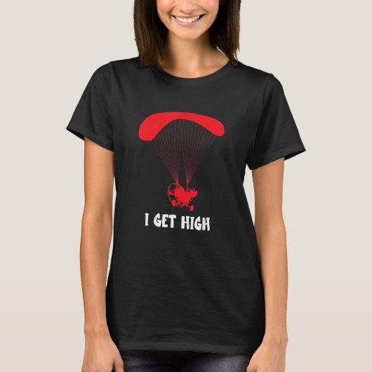 Paramotor I Get HIgh Paramotor Pilot Paragliding P T-shirt (Voorkant)