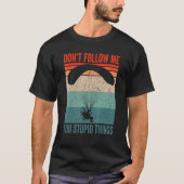 Paramotor Pilot don't follow me Paramotoring T-shirt (Voorkant)