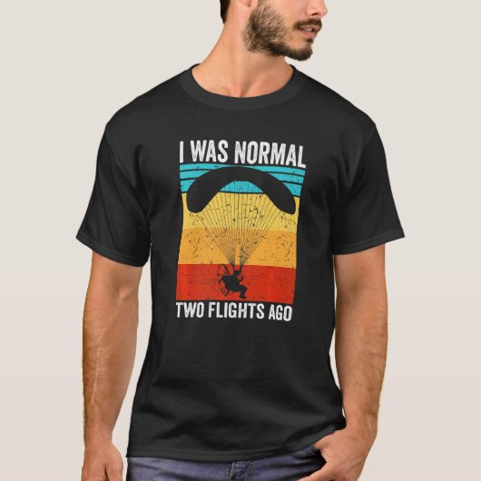 Paramotor Pilot I was normaal Twee vluchten gelede T-shirt (Voorkant)