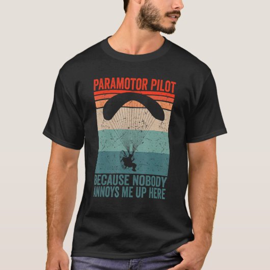 Paramotor Pilot, want niemand irriteert me Paramot T-shirt (Voorkant)