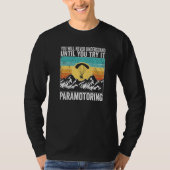 Paramotor Pilot You will never understand until Pa T-shirt (Voorkant)