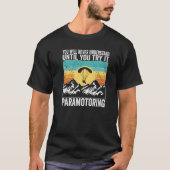 Paramotor Pilot You will never understand until Pa T-shirt (Voorkant)