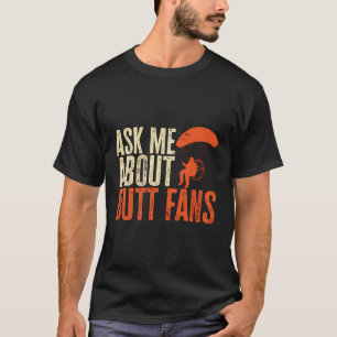 Paramotor PPG Paramotoring Vraag me naar Butt Fans T-shirt