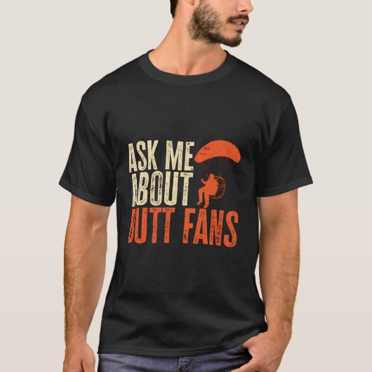 Paramotor PPG Paramotoring Vraag me naar Butt Fans T-shirt (Voorkant)