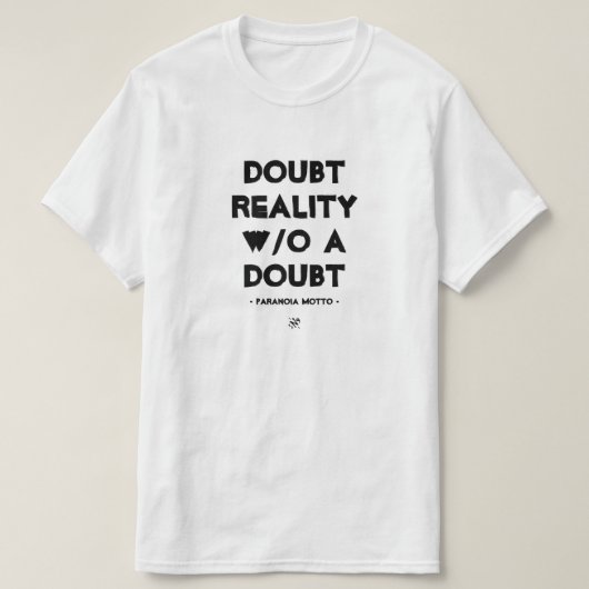 Paranoia motto: "Ongetwijfeld de realiteit!" T-shirt (Design voorkant)