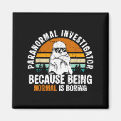Paranormal Investigator Because Being Normal Is Bo Magneet (Voorkant)