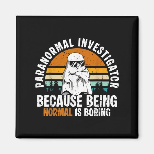 Paranormal Investigator Because Being Normal Is Bo Magneet (Voorkant)