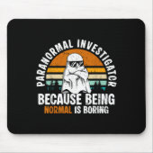 Paranormal Investigator Because Being Normal Is Bo Muismat (Voorkant)