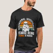Paranormal Investigator Because Being Normal Is Bo T-shirt (Voorkant)
