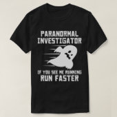Paranormale onderzoeker als je ziet dat ik loop t-shirt (Design voorkant)
