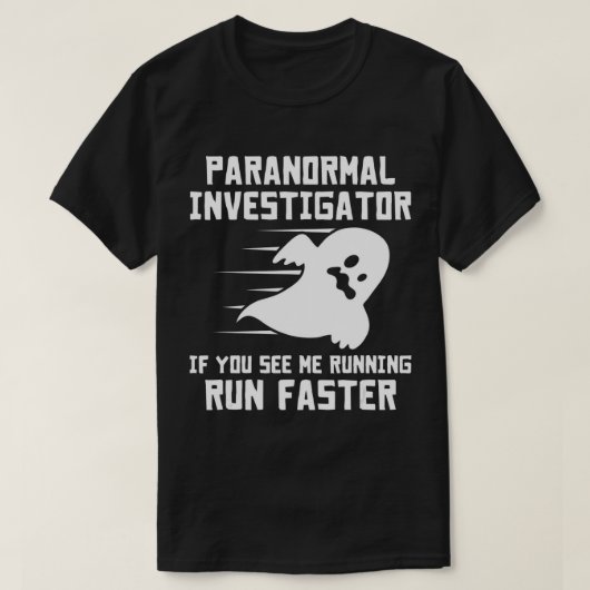 Paranormale onderzoeker als je ziet dat ik loop t-shirt (Design voorkant)