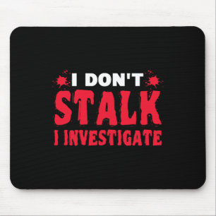 Paranormale onderzoeker Ik stalk niet Ik onderzoek Muismat