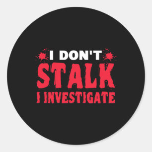 Paranormale onderzoeker Ik stalk niet Ik onderzoek Ronde Sticker