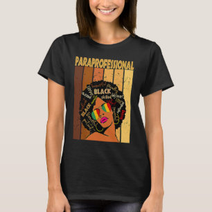 Paraprofessional Afro African American Black Histo T-shirt