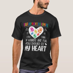Paraprofessional als je denkt dat mijn handen vol  t-shirt
