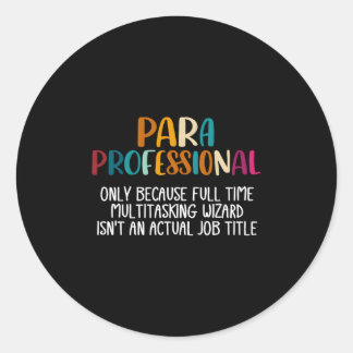 ParaProfessional als multitaskingwizard is geen we Ronde Sticker