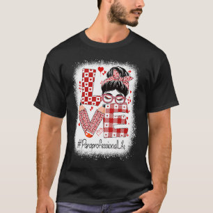 Paraprofessional Love Messy Bun Valentijnsdag T-shirt