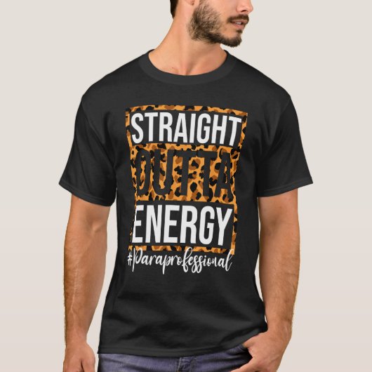 Paraprofessional Straight Outta Energy Para Teache T-shirt (Voorkant)