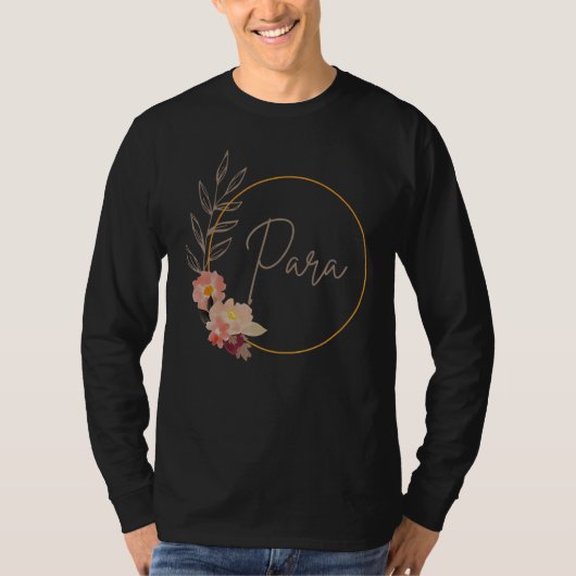 Paraprofessional Teacher Aide Floral Para Life Tea T-shirt (Voorkant)