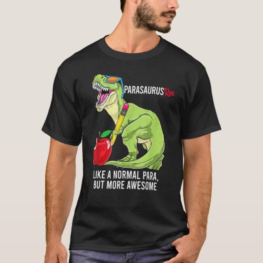 Parasaurus Rex als een normale para maar Geweldige T-shirt (Voorkant)