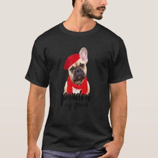 Pardon A My French Bulldog Dog mama T-shirt