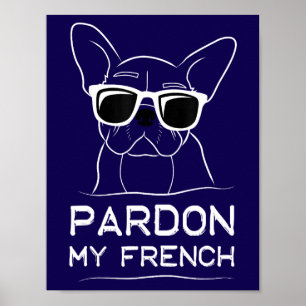 Pardon Mijn Franse Frenchie Bulldog Funny Dog Poster