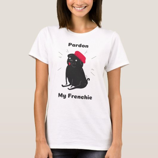 Pardon, mijn Frenchie Pug Frug T-shirt (Voorkant)