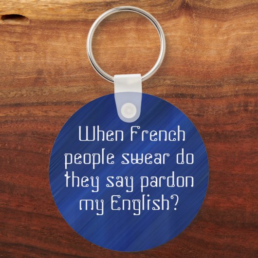 "Pardon my 'English'?"?????? Sleutelhanger (Voorkant)