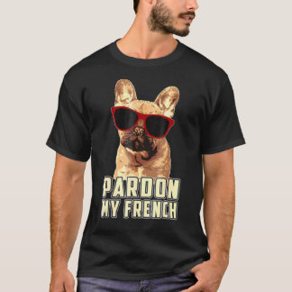 Pardon My French Bulldog Dog Humor T-shirt