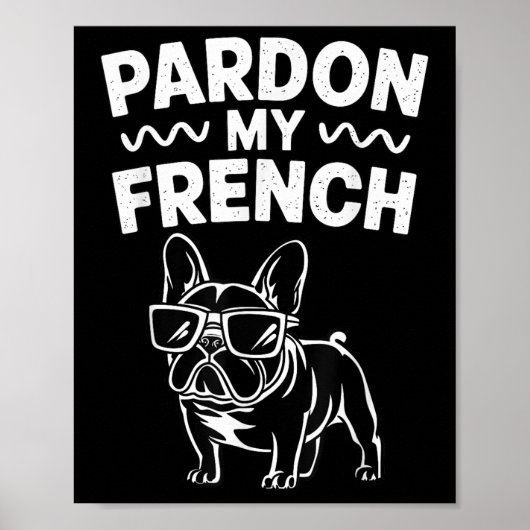 Pardon My French Bulldog Poster (Voorkant)
