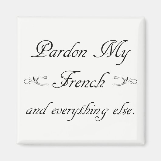 "Pardon My French en zo." Magneet (Voorkant)