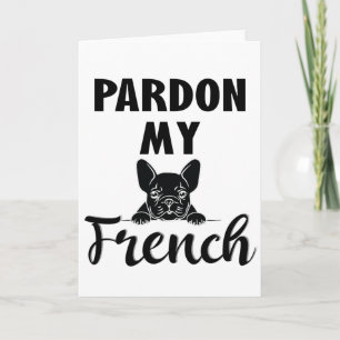 Pardon My French - Funny French Bulldog Kaart