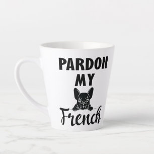 Pardon My French - Funny French Bulldog Latte Mok
