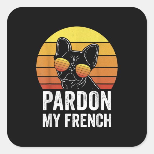 Pardon My French Hondenliefhebber Gift Frenchie Bu Vierkante Sticker (Voorkant)
